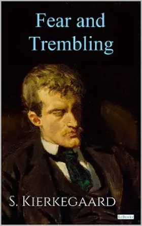 Kierkegaard |  FEAR AND TREMBLING - S. Kierkegaard | eBook | Sack Fachmedien