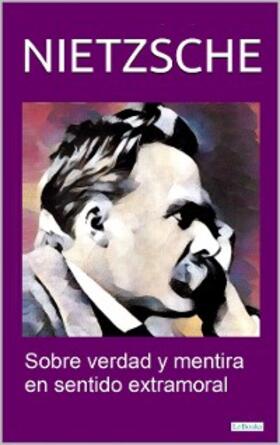 Nietzsche |  Sobre Verdad Y Mentira  en Sentido Extramoral | eBook | Sack Fachmedien