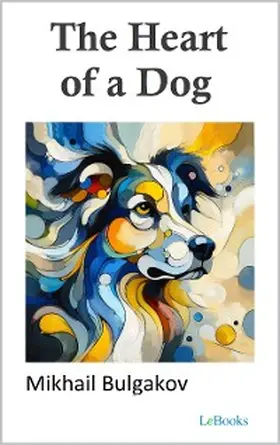 Bulgakov | The Heart of a Dog - Bulgakov | E-Book | sack.de