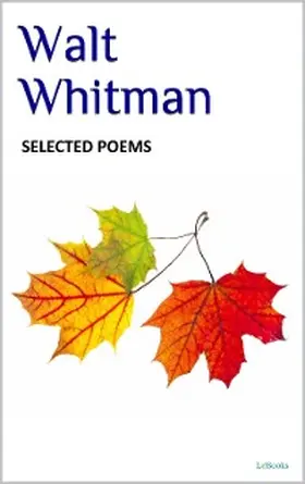 Whitman |  WALT WHITMAN - Selected Poems | eBook | Sack Fachmedien