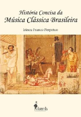 Perpetuo |  História concisa da música clássica brasileira | eBook | Sack Fachmedien