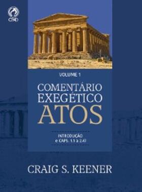 Keener |  Comentário Exegético Atos - Volume 01 | eBook | Sack Fachmedien