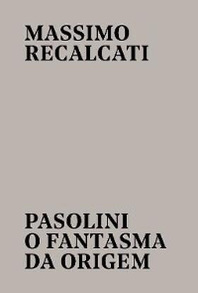 Recalcati |  Pasolini: o fantasma da origem | eBook | Sack Fachmedien