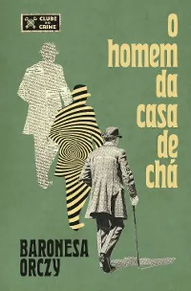 Orczy |  O homem da casa de chá (Clube do crime) | eBook | Sack Fachmedien