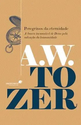 Tozer |  Peregrinos da eternidade | eBook | Sack Fachmedien