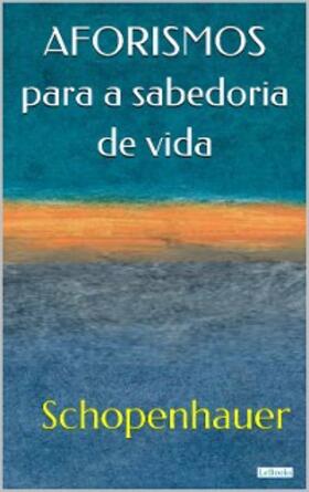 Schopenhauer |  Aforismos Para a Sabedoria de Vida | eBook | Sack Fachmedien