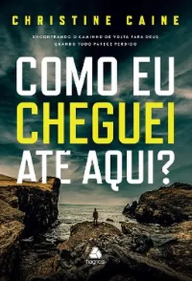 Caine |  Como eu cheguei até aqui? | eBook | Sack Fachmedien