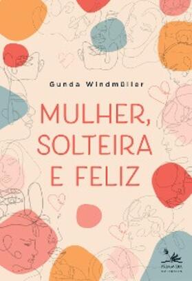 Windmüller / Sório |  Mulher, solteira e feliz | eBook | Sack Fachmedien