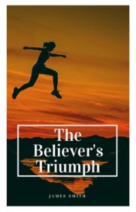Smith |  The Believer's Triumph | eBook | Sack Fachmedien