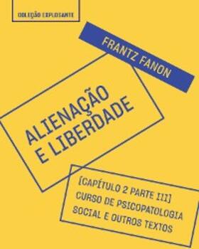 Fanon |  Trecho do livro Alienação e liberdade – Escritos psiquiátricos | eBook | Sack Fachmedien