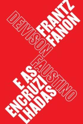 Faustino |  Frantz Fanon e as encruzilhadas | eBook | Sack Fachmedien