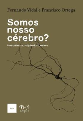 Vidal / Ortega |  Somos nosso cérebro? | eBook | Sack Fachmedien