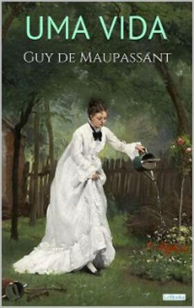 Maupassant |  UMA VIDA - Maupassant | eBook | Sack Fachmedien