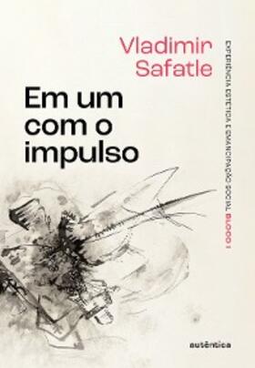 Safatle |  Em um com o impulso | eBook | Sack Fachmedien