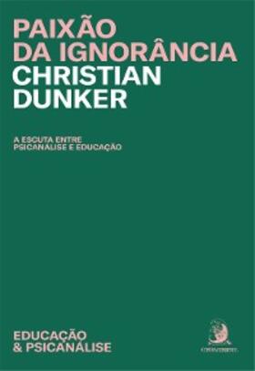 Dunker |  Paixão da ignorância | eBook | Sack Fachmedien