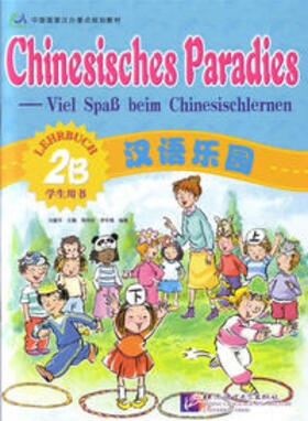 Fuhua / Wang / Zhou |  Chinesisches Paradies – Viel Spass beim Chinesischlernen / Chinesisches Paradies - Viel Spass beim Chinesischlernen -Lehrbuch 2B /Hanyu leyuan - xuesheng yongshu 2B (dewen ban) | Buch |  Sack Fachmedien