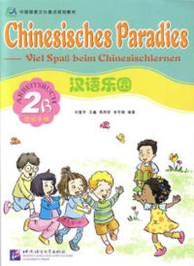 Liu / Wang / Zhou |  Chinesisches Paradies – Viel Spass beim Chinesischlernen / Chinesisches Paradies - Viel Spass beim Chinesischlernen - Arbeitsbuch 2B /Hanyu leyuan - huodong shouce 2B - dewen ban | Buch |  Sack Fachmedien