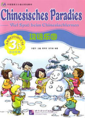 Liu / Wang / Zhou |  Chinesisches Paradies – Viel Spass beim Chinesischlernen / Chinesisches Paradies - Viel Spass beim Chinesischlernen -  Arbeitsbuch 3B /Hanyu leyuan - huodong shouce 3B - dewen ban | Buch |  Sack Fachmedien