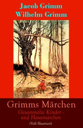 Grimm |  Grimms Märchen: Gesammelte Kinder - und Hausmärchen (Voll Illustriert) | eBook | Sack Fachmedien