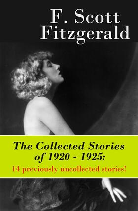 Fitzgerald |  The Collected Stories of 1920 - 1925: 14 previously uncollected stories! | eBook | Sack Fachmedien