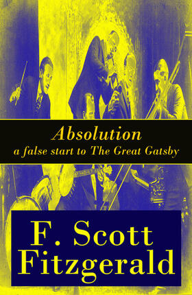 Fitzgerald |  Absolution - a false start to The Great Gatsby | eBook | Sack Fachmedien