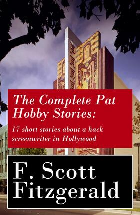 Fitzgerald |  The Complete Pat Hobby Stories: 17 short stories about a hack screenwriter in Hollywood | eBook | Sack Fachmedien