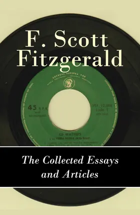 Fitzgerald |  The Collected Essays and Articles of F. Scott Fitzgerald | eBook | Sack Fachmedien