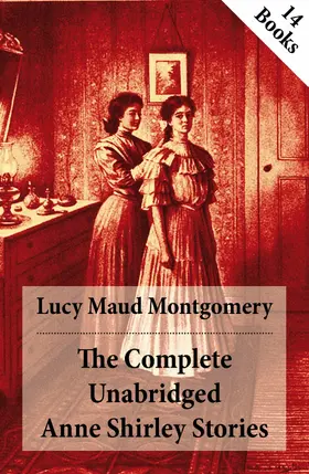 Montgomery |  The Complete Unabridged Anne Shirley Stories | eBook | Sack Fachmedien