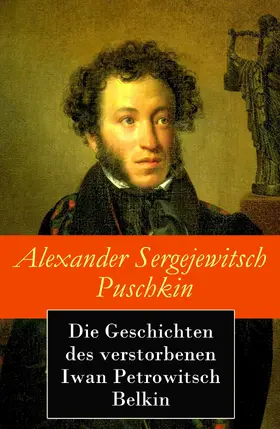 Puschkin |  Die Geschichten des verstorbenen Iwan Petrowitsch Belkin | eBook | Sack Fachmedien