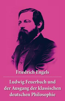 Engels |  Ludwig Feuerbach und der Ausgang der klassischen deutschen Philosophie | eBook | Sack Fachmedien