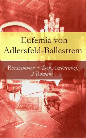 Adlersfeld-Ballestrem |  Rosazimmer + Der Amönenhof: 2 Romane | eBook | Sack Fachmedien