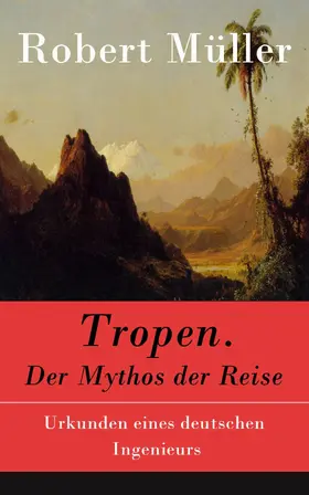 Müller |  Tropen. Der Mythos der Reise | eBook | Sack Fachmedien