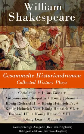 Shakespeare |  Gesammelte Historiendramen / Collected History Plays - Zweisprachige Ausgabe (Deutsch-Englisch) | eBook | Sack Fachmedien