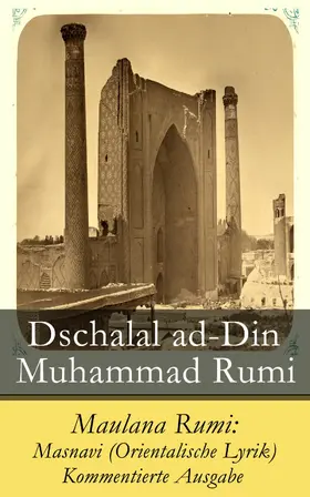 Rumi | Maulana Rumi: Masnavi (Orientalische Lyrik) - Kommentierte Ausgabe | E-Book | sack.de