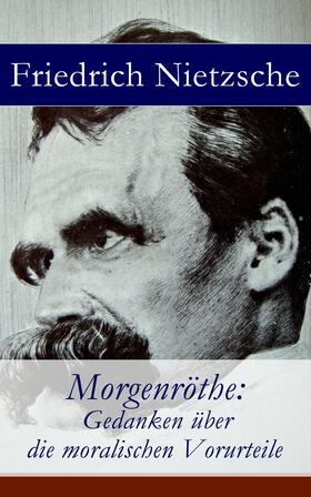 Nietzsche |  Morgenröthe: Gedanken über die moralischen Vorurteile | eBook | Sack Fachmedien