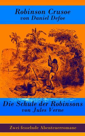 Defoe / Verne |  Zwei fesselnde Abenteuerromane: Robinson Crusoe + Die Schule der Robinsons | eBook | Sack Fachmedien