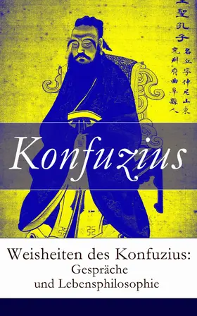 Konfuzius |  Weisheiten des Konfuzius: Gespräche und Lebensphilosophie | eBook | Sack Fachmedien