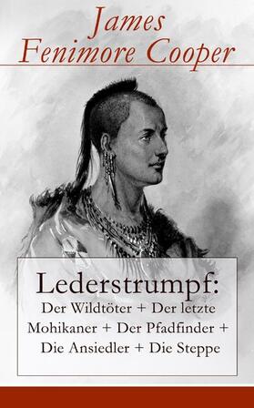 Cooper |  Lederstrumpf: Der Wildtöter + Der letzte Mohikaner + Der Pfadfinder + Die Ansiedler + Die Steppe | eBook | Sack Fachmedien