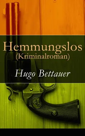 Bettauer |  Hemmungslos (Kriminalroman) | eBook | Sack Fachmedien