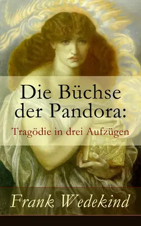 Wedekind |  Die Büchse der Pandora: Tragödie in drei Aufzügen | eBook | Sack Fachmedien