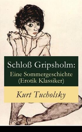 Tucholsky |  Schloß Gripsholm: Eine Sommergeschichte (Erotik Klassiker) | eBook | Sack Fachmedien