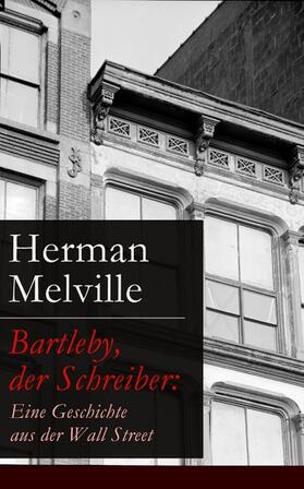 Melville |  Bartleby, der Schreiber: Eine Geschichte aus der Wall Street | eBook | Sack Fachmedien