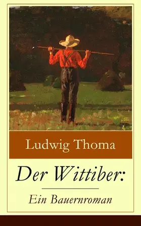 Thoma |  Der Wittiber: Ein Bauernroman | eBook | Sack Fachmedien