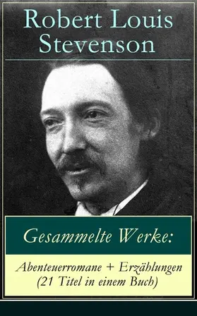 Stevenson |  Gesammelte Werke: Abenteuerromane + Erzählungen (21 Titel in einem Buch) | eBook | Sack Fachmedien