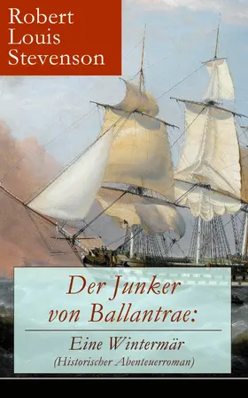 Stevenson |  Der Junker von Ballantrae: Eine Wintermär (Historischer Abenteuerroman) | eBook | Sack Fachmedien