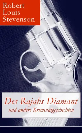 Stevenson |  Des Rajahs Diamant und andere Kriminalgeschichten | eBook | Sack Fachmedien