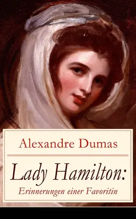 Dumas |  Lady Hamilton: Erinnerungen einer Favoritin | eBook | Sack Fachmedien