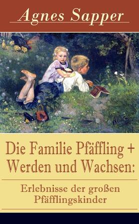 Sapper |  Die Familie Pfäffling + Werden und Wachsen: Erlebnisse der großen Pfäfflingskinder | eBook | Sack Fachmedien