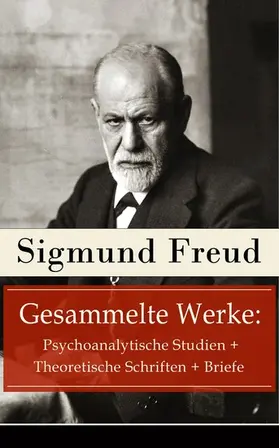 Freud |  Gesammelte Werke: Psychoanalytische Studien + Theoretische Schriften + Briefe | eBook | Sack Fachmedien