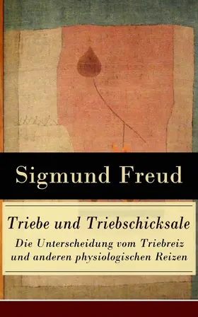 Freud |  Triebe und Triebschicksale - Die Unterscheidung vom Triebreiz und anderen physiologischen Reizen | eBook | Sack Fachmedien